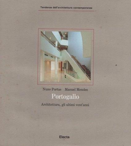 Portogallo. Architettura, gli ultimi vent'anni - Nuno Portas,Manuel Mendes - copertina