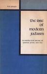 The Rise of Modern Judaism. An Intellectual History of German Jewry 1650-1945