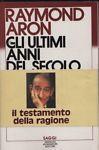 Gli ultimi anni del secolo - Raymond Aron - copertina