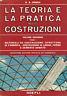 La teoria e la pratica nelle costruzioni. Volume secondo tomo I