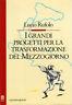 I grandi progetti per la trasformazione del mezzogiorno