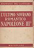 L' Ultimo Sovrano Romantico Napoleone Iii