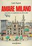 Amare Milano. I discorsi di S.Ambrogio dal 1976 al 1984 - Carlo Tognoli - copertina