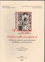 Verso Savonarola. Misticismo, profezia, empiti riformistici fra Medioevo ed Età moderna