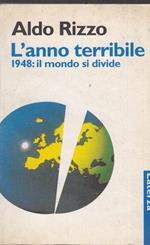 L' anno terribile. 1948: il mondo si divide