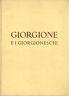 Giorgione e i giorgioneschi. Catalogo della mostra. Palazzo Ducale - Venezia. 11 giugno - 23 ottobre 1955 - P. Luigi Zampetti - copertina