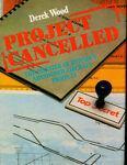 Project Cancelled: Disaster of Britain's Abandoned Aircraft Projects - Derek Wood - copertina