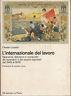 L' internazionale del lavoro. Speranze, delusioni e conquiste dei lavoratori e dei popoli oppressi dal 1945 al 1976