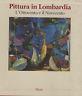 Pittura in Lombardia. L'Ottocento e il Novecento - Leonardo Capano - copertina