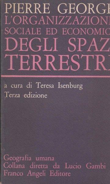 L' Organizzazione Sociale Ed Economica Degli Spazi Terrestri - Pierre George - copertina