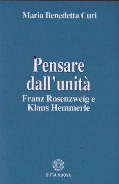 Pensare dall'unità. Franz Rosenzweig e Klaus Hemmerle - copertina