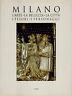 Milano. L'arte, la bellezza, la città, i tesori, i personaggi