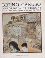 Bruno Caruso. Antologia di disegni 1945-1995
