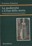 La modernità e il fine della storia. Dibattito intorno all'ebraismo dall'epoca di Kant ai giovani hegeliani - Francesco Tomasoni - copertina