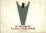 Il teatro di Luigi Veronesi. Dal 1935 al 1985: cinquant'anni di scene, bozzetti, marionette e costumi