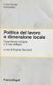 Politica del lavoro e dimensione locale. L'esperienza europea e il caso italiano - E. Zucchetti - copertina