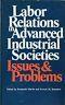 Labor relations in advanced industrial societis. Issues & Problems - Beniamino Martin - copertina