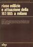 Riuso edilizio e attuazione della 167/865 a Milano