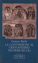 La Conversione Al Cristianesimo Nei Primi Secoli