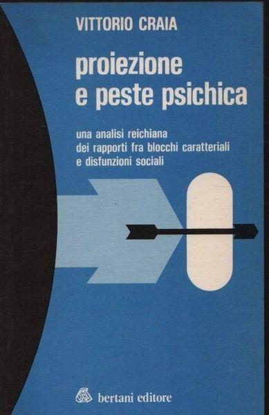 Proiezione e peste psichica. Una analisi reichiana dei rapporti fra blocchi caratteriali e disfunzioni sociali - copertina