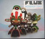 Flux designer toys