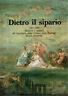 Dietro il sipario. 1881-1898. Memorie e appunti del Segretario della Commissione Teatrale Giulio Ferrarini