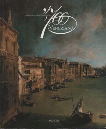 700 Veneziano. Capolavori Da Cà Rezzonico - Pedrocco - copertina