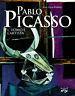 Pablo Picasso. L'uomo e l'artista