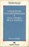 Congetture sull'epistemologia e sulla storia della scienza
