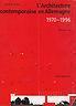 L' Architecture Contemporaine En Allemagne 1970 - 1996