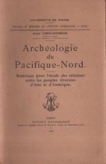Archéologie du Pacifique - Nord. Matériaux pour l'étude des relations entre les peuples riverains d'Asie et d'Amérique