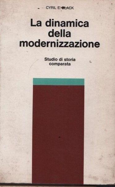 La dinamica della modernizzazione. Studio di storia comparata - Jonathan Black - copertina