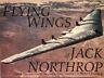 The flying wings of Jack Northrop