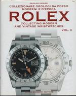 Rolex. Collezionare orologi da polso e d'epoca. Volume II. Collecting modern and vintage wristwatches