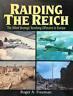 Raiding the Reich. The Allied Strategic Bombing Offensive in Europe