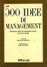500 idee di management. Selezionate dalle più prestigiose riviste di tutto il mondo