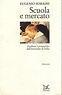 Scuola e mercato. Problemi e prospettive dell'istruzione in Italia - Eugenio Somaini - copertina