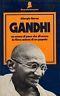 Gandhi. Un uomo di pace che divenne la fiera anima di un popolo