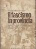 Il fascismo in provincia. Nascita e caduta del fascismo nel Cremasco e nell'alto Cremonese