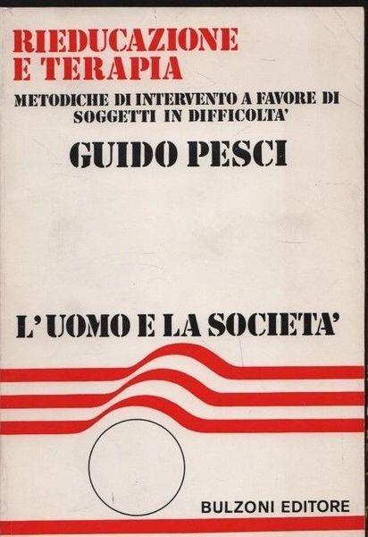 Rieducazione e terapia. Metodiche di intervento a favore di soggetti in difficoltà - Ugo Pesci - copertina