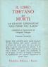 Il libro tibetano dei morti. La grande liberazione attraverso l'udire nel  Bardo : Trungpa, Chögyam, Fremantle, F., Maglietti, M.: : Libri