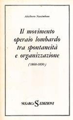 Il Movimento Operaio Lombardo Tra Spontaneità E Organizzazione