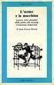 L' uomo e la macchina. Lavoro, ritmi, abitudini dalla prima alla seconda rivoluzione industriale