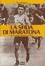 La sfida di Maratona. Storia e leggenda di Dorando Pietri