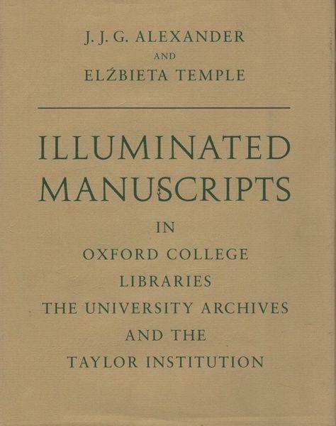 Illuminated manuscripts in Oxford college libraries, the Univeristy Archives and the Taylor Institution - copertina