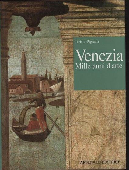 Venezia. Mille anni d'arte - Terisio Pignatti - copertina