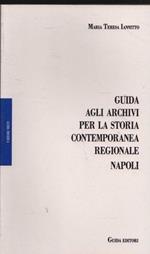 Guida agli archivi per la storia contemporanea regionale. Napoli