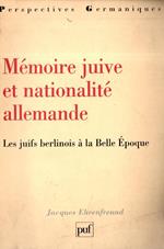 Mèmoire juive et nationalitè allemande. Les juifs berlinois à la Belle Époque