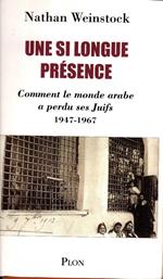 Une si longue prèsence. Comment le monde arabe a perdu ses Juifs