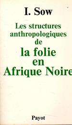 Les structures anthropologiques de la folie en Afrique Noire